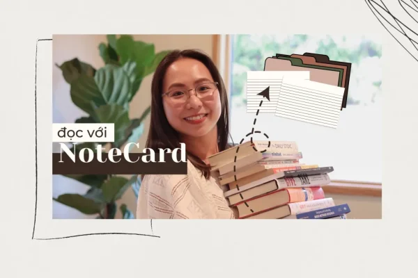 Đọc với Notecard: Phương pháp đọc sách hiệu quả và nhớ lâu